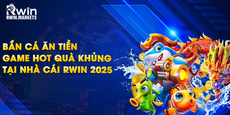 Bắn cá ăn tiền RWIN
