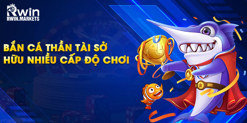 Bắn cá thần tài sở hữu nhiều cấp độ chơi