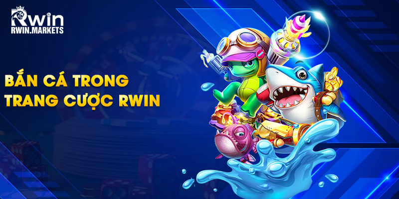Bắn cá trong trang cược RWIN