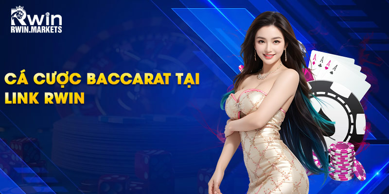 Cá cược baccarat tại link RWIN