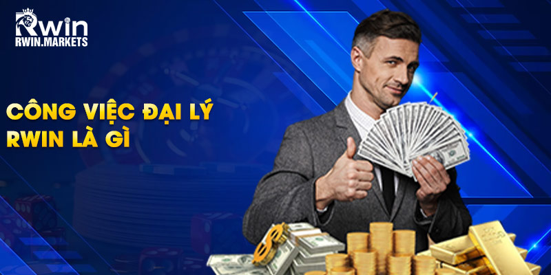 Công việc đại lý RWIN là gì? 