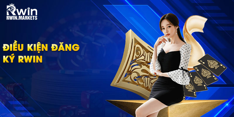 Điều kiện đăng ký RWIN