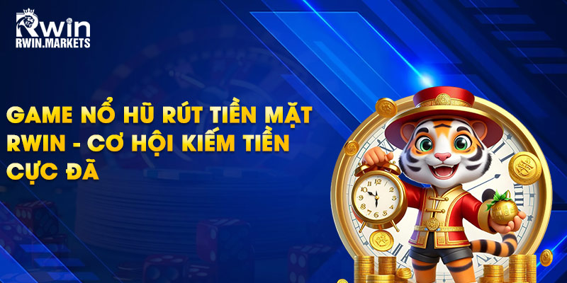 Game nổ hũ rút tiền mặt