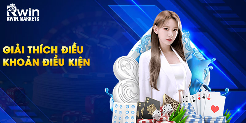 Giải thích điều khoản điều kiện RWIN 