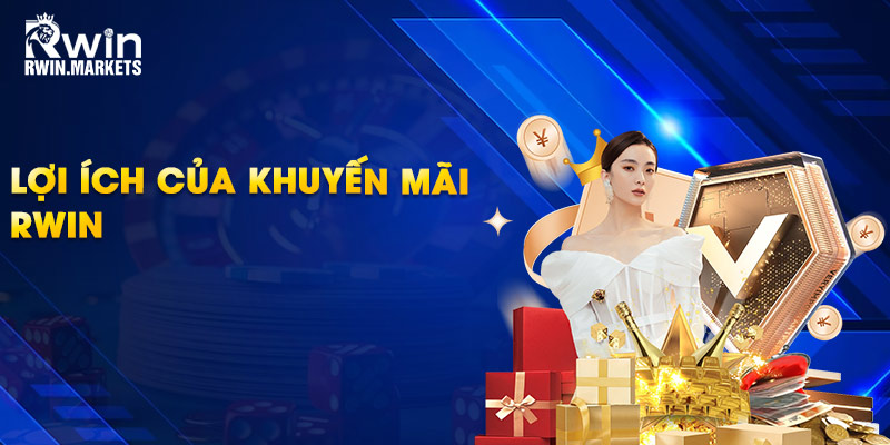 Lợi ích của khuyến mãi RWIN 