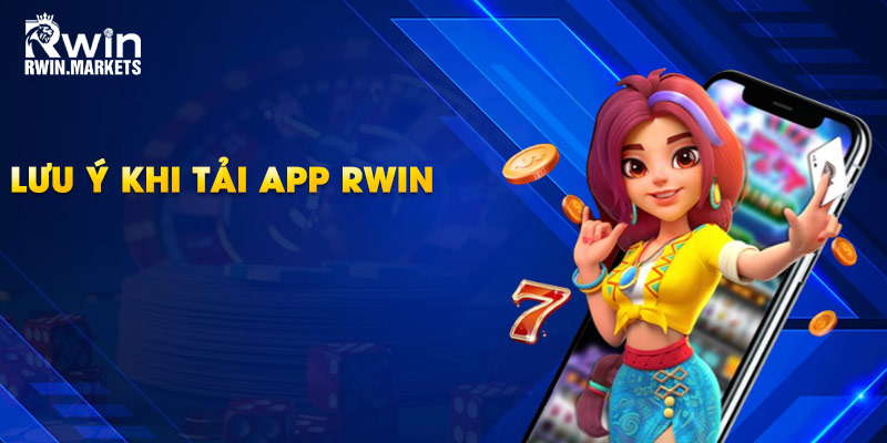 Lưu ý khi tải app RWIN 
