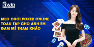 Mẹo chơi poker online nhà cái RWIN