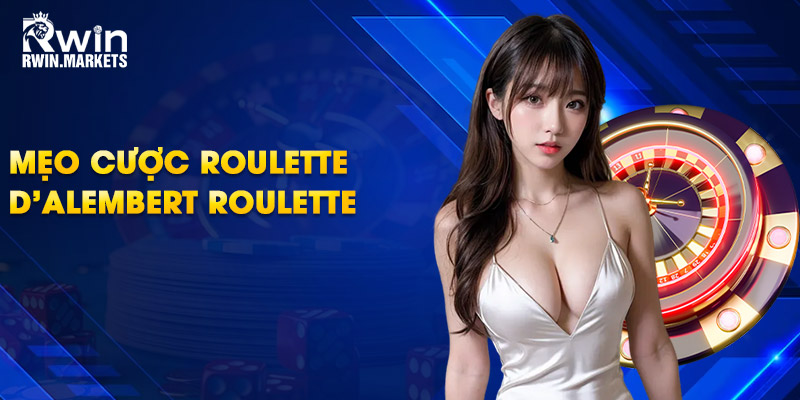 Mẹo cược Roulette - D’Alembert Roulette