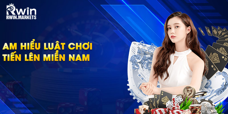Nằm lòng luật chơi tiến lên miền Nam tại RWIN 