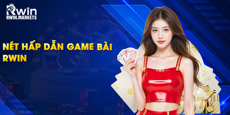 Nét hấp dẫn game bài RWIN