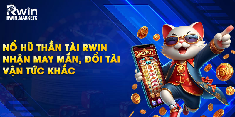 Nổ hũ thần tài RWIN