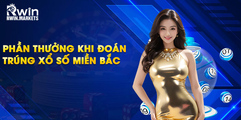 Phần thưởng khi đoán trúng xổ số miền Bắc