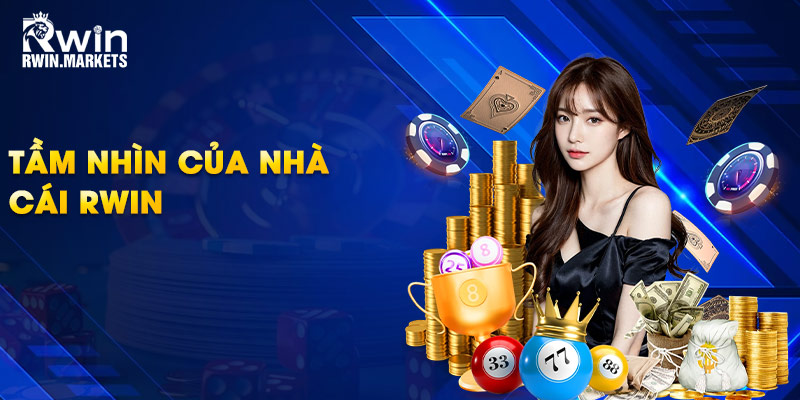 Tầm nhìn của nhà cái RWIN