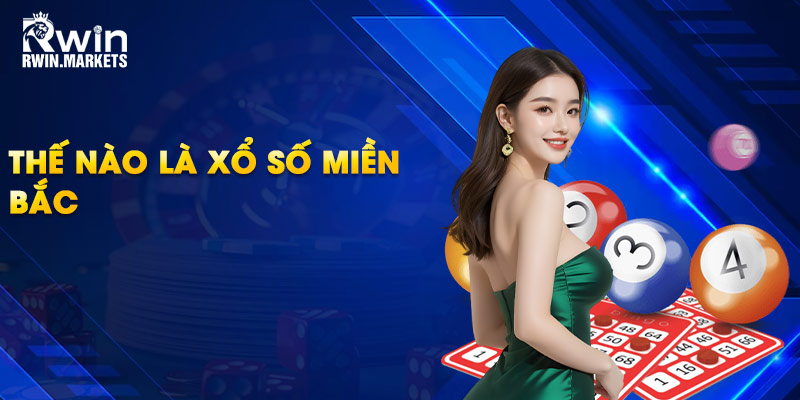 Thế nào là xổ số miền Bắc