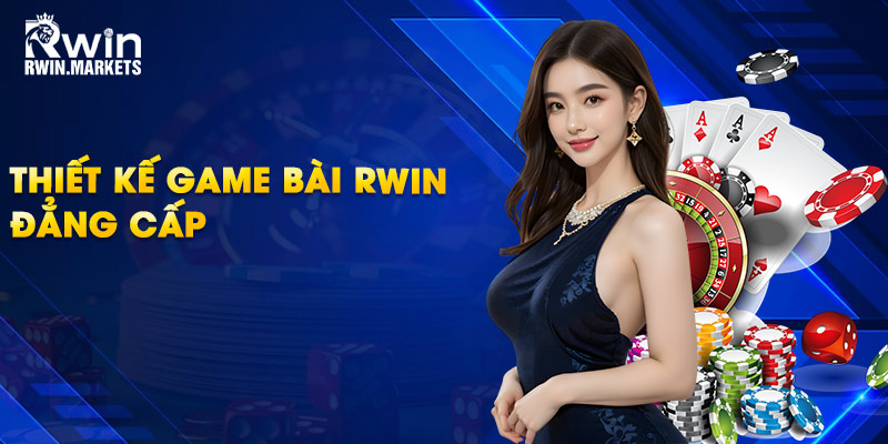 Thiết kế game bài RWIN đẳng cấp