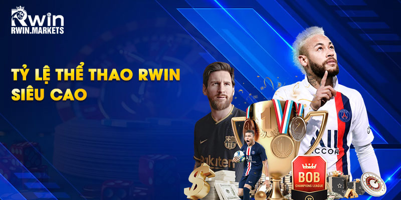 Tỷ lệ thể thao RWIN siêu cao