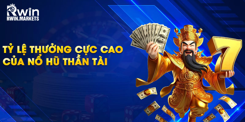 Tỷ lệ thưởng cực cao của nổ hũ thần tài