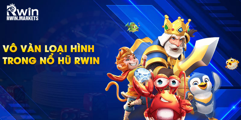 Vô vàn loại hình trong nổ hũ RWIN